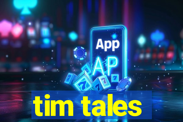 tim tales