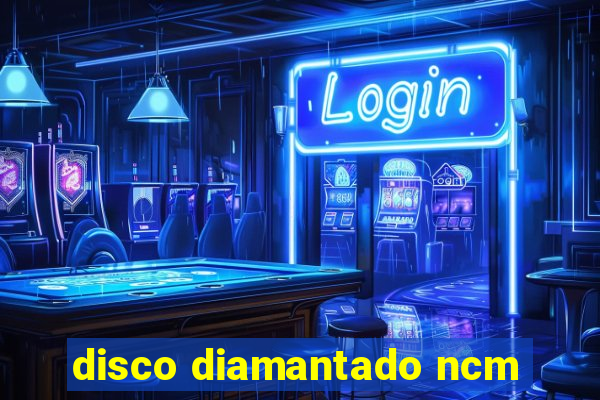 disco diamantado ncm