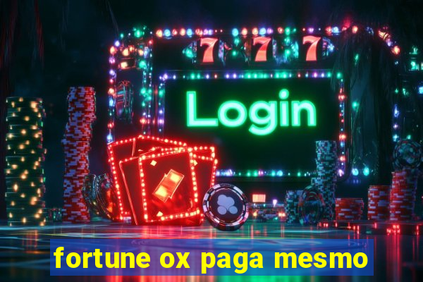 fortune ox paga mesmo