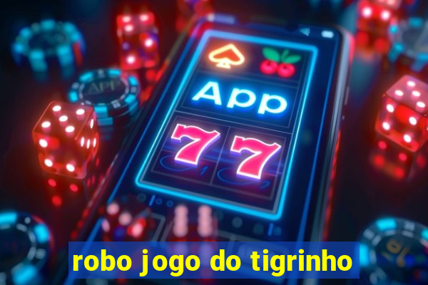 robo jogo do tigrinho