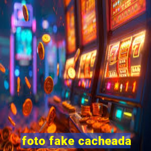 foto fake cacheada