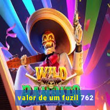 valor de um fuzil 762