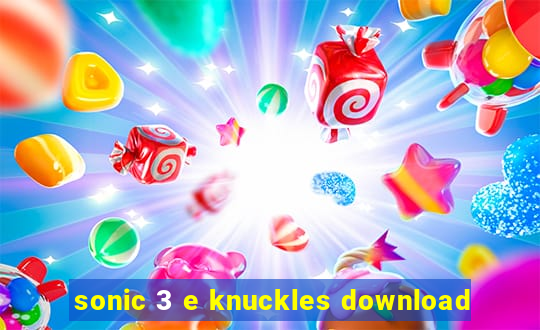 sonic 3 e knuckles download