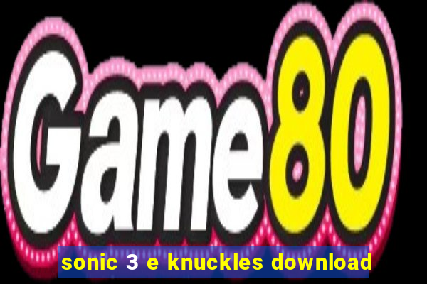 sonic 3 e knuckles download