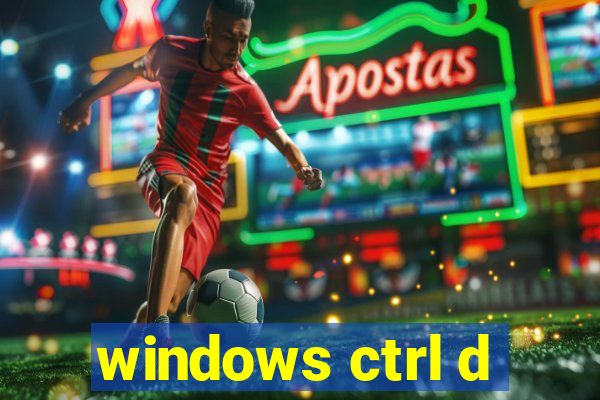 windows ctrl d