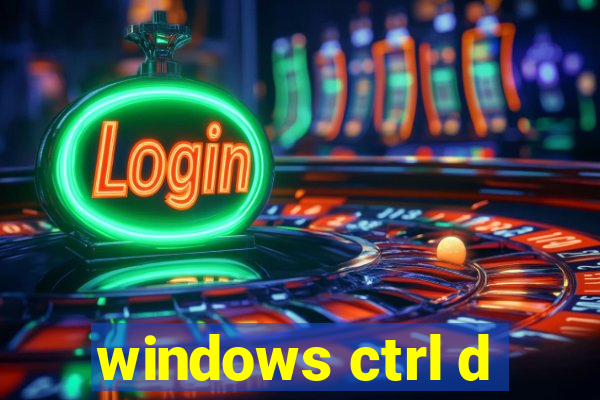 windows ctrl d