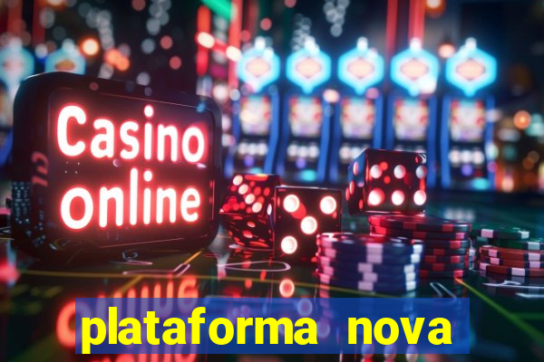 plataforma nova pagando muito