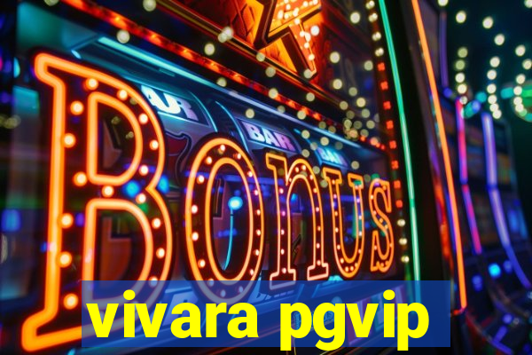 vivara pgvip