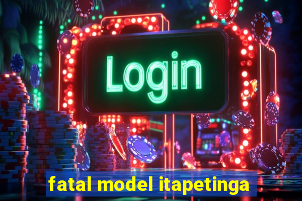 fatal model itapetinga