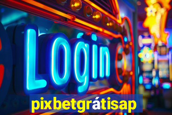 pixbetgrátisapp