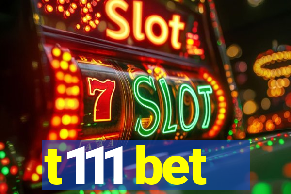 t111 bet