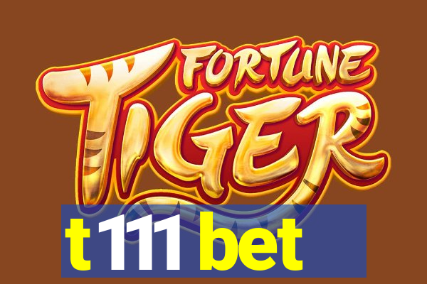 t111 bet