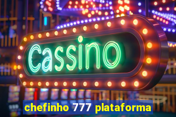 chefinho 777 plataforma