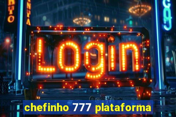 chefinho 777 plataforma