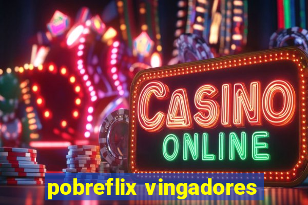 pobreflix vingadores