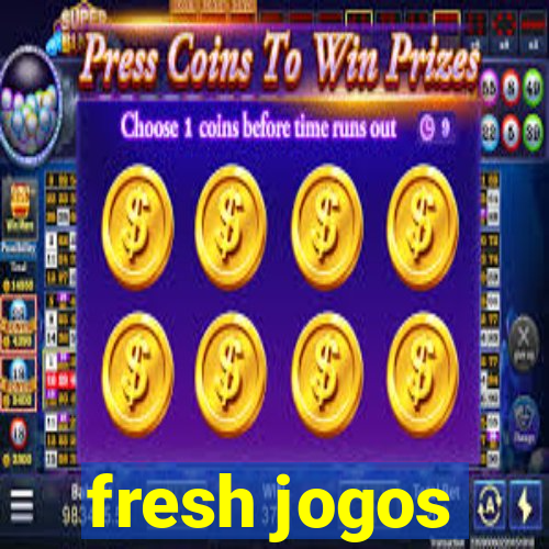 fresh jogos