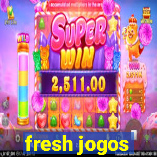 fresh jogos