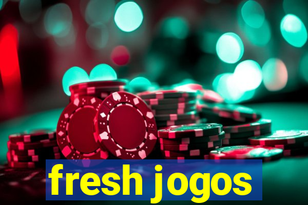 fresh jogos