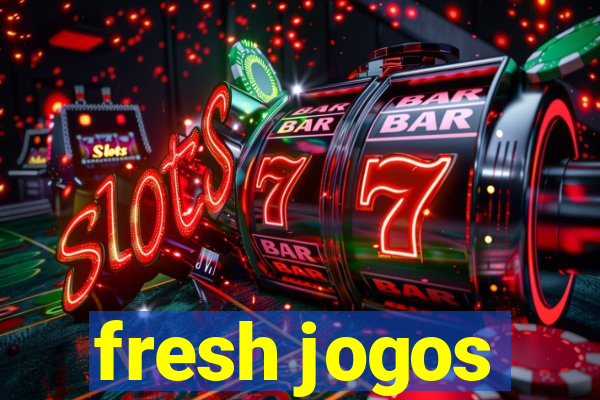 fresh jogos