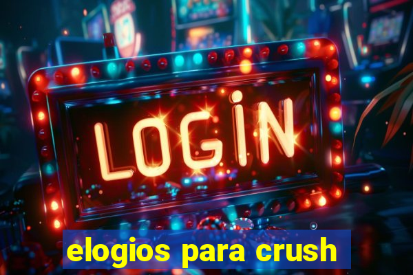 elogios para crush