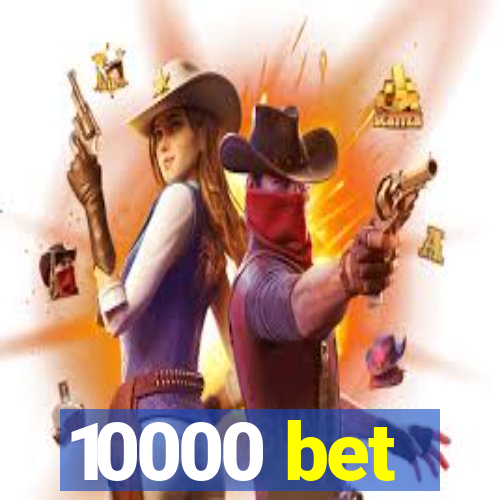 10000 bet