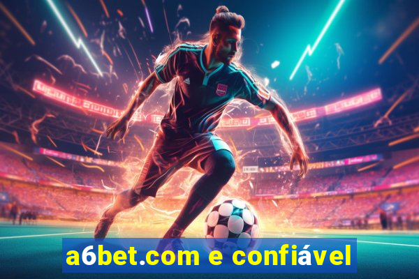 a6bet.com e confiável