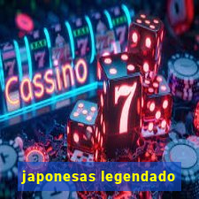 japonesas legendado