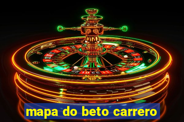 mapa do beto carrero