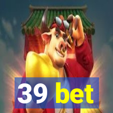 39 bet