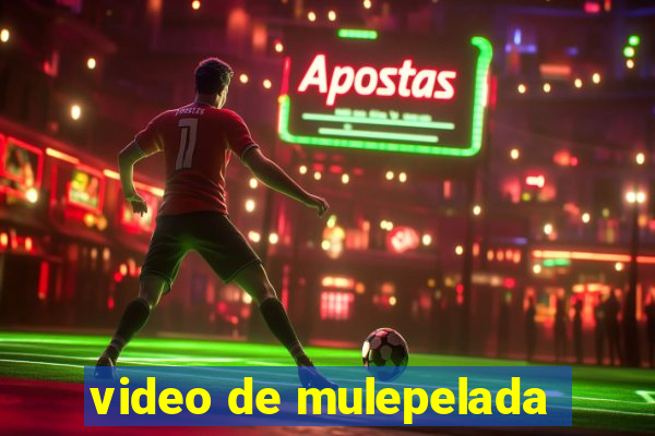 video de mulepelada