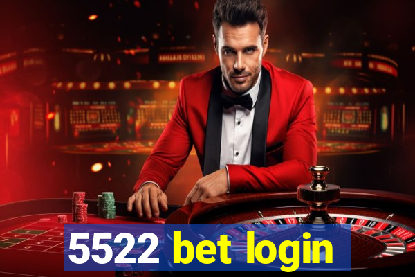 5522 bet login