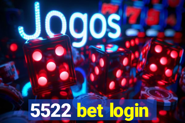 5522 bet login