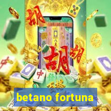 betano fortuna