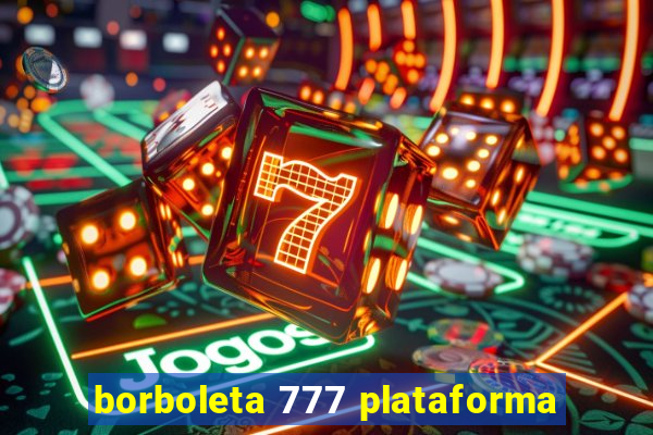 borboleta 777 plataforma