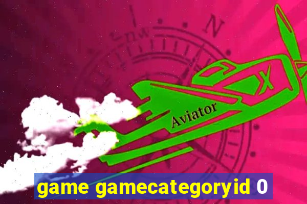 game gamecategoryid 0