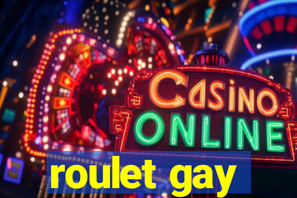 roulet gay