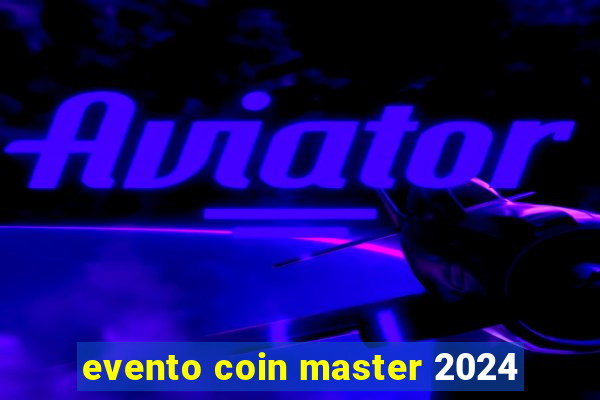 evento coin master 2024