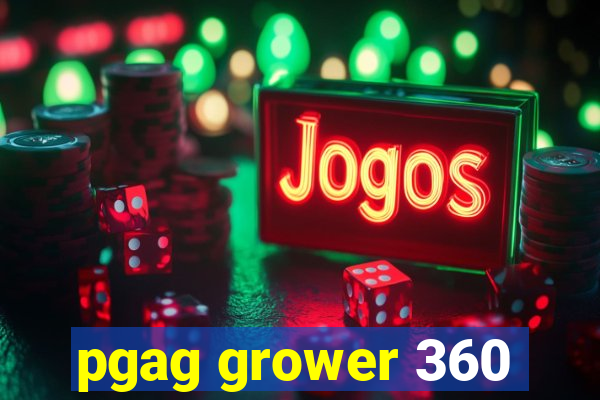 pgag grower 360