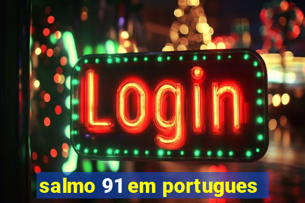 salmo 91 em portugues