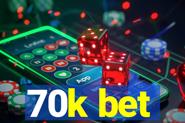 70k bet