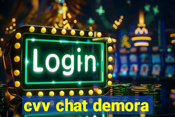 cvv chat demora