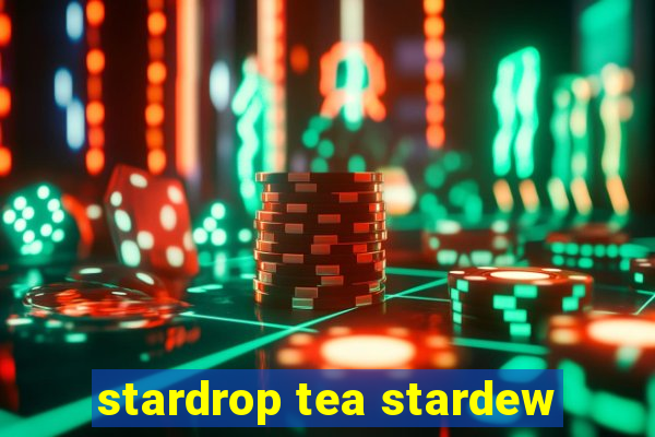 stardrop tea stardew