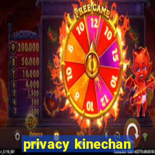 privacy kinechan