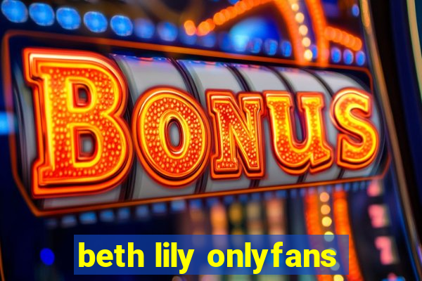 beth lily onlyfans