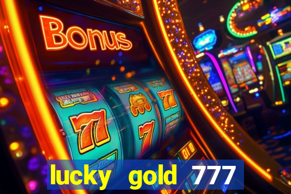 lucky gold 777 paga mesmo