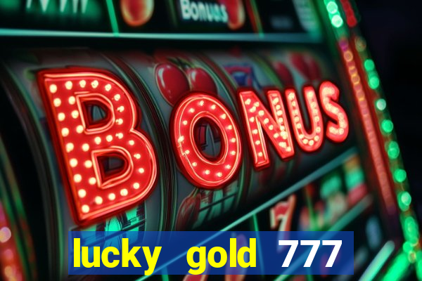 lucky gold 777 paga mesmo