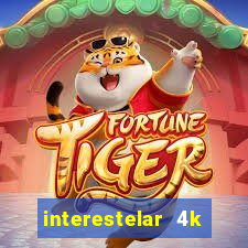 interestelar 4k dublado download