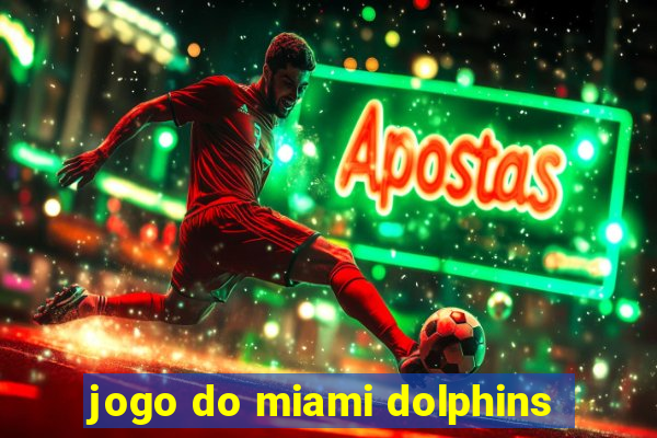 jogo do miami dolphins