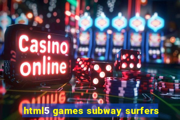 html5 games subway surfers