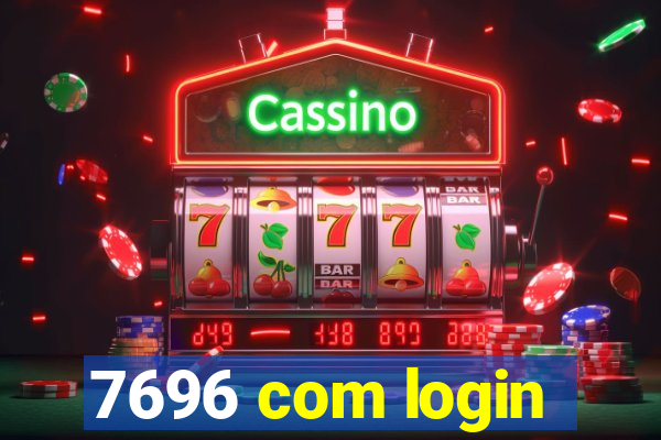 7696 com login